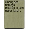 Einzug Des Herzogs Friedrich In Sein Neues Land... door Johann Friedrich Pierer