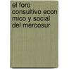 El Foro Consultivo Econ Mico y Social del Mercosur door Adriana Margarita Montequ N