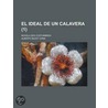 El Ideal de Un Calavera (1); Novela Des Costumbres by Alberto Blest Gana