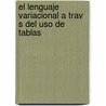 El Lenguaje Variacional A Trav S Del Uso De Tablas by Jorge Gallegos Fabela