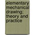 Elementary Mechanical Drawing; Theory and Practice