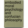 Embodied Moral Psychology and Confucian Philosophy door Bongrae Seok