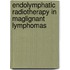 Endolymphatic Radiotherapy in Maglignant Lymphomas
