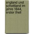 England Und Schottland Im Jahre 1844, Erster Theil