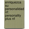 Enriquezca Su Personalidad Nf: Personality Plus Nf by F. Littauer