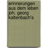 Erinnerungen Aus Dem Leben Joh. Georg Kaltenbach's door Karl Friedrich Ledderhose