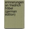 Erinnerungen an Friedrich Fröbel (German Edition) door Benfey Rudolf