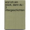 Erst ich ein Stück, dann du - 3 Rittergeschichten by Patricia Schröder