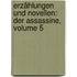 Erzählungen Und Novellen: Der Assassine, Volume 5