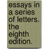 Essays in a series of letters. The eighth edition.
