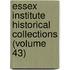 Essex Institute Historical Collections (Volume 43)
