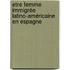 Etre femme immigrée latino-américaine en Espagne