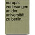 Europa: Vorlesungen an der Universität zu Berlin.