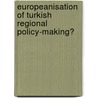 Europeanisation Of Turkish Regional Policy-Making? door Süleyman Yaman Koçak