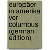Europäer In Amerika Vor Columbus (German Edition) door Oswald 1832-1901 Moosmüller