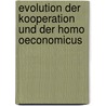 Evolution der Kooperation und der homo oeconomicus door Bettina Bernhardt