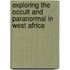 Exploring the Occult and Paranormal in West Africa