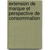 Extension de marque et perspective de consommation door Mehdi Seltene