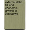 External Debt, Fdi And Economic Growth In Zimbabwe door Tendai Makova