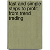 Fast and Simple Steps to Profit from Trend Trading door Henry Ong