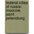 Federal Cities of Russia: Moscow, Saint Petersburg