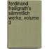 Ferdinand Freiligrath's Sämmtlich Werke, Volume 3