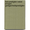Fest-predigten nebst einigen Gelegenheitspredigten door C. Lavater J.