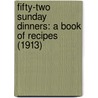 Fifty-Two Sunday Dinners: A Book of Recipes (1913) door Elizabeth O. Hiller