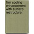 Film Cooling Enhancement with Surface Restructure.