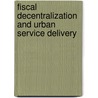 Fiscal Decentralization and Urban Service Delivery door Ermias Ashagrie