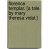 Florence Templar. [A tale. By Mary Theresa Vidal.] by Florence Templar