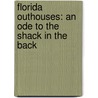 Florida Outhouses: An Ode To The Shack In The Back by Kevin McCarthy