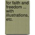 For Faith and Freedom ... With illustrations, etc.
