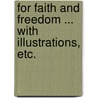 For Faith and Freedom ... With illustrations, etc. by Walter Besant