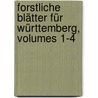 Forstliche Blätter Für Württemberg, Volumes 1-4 by Unknown
