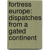 Fortress Europe: Dispatches from a Gated Continent door Matthew Carr