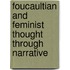 Foucaultian and Feminist Thought through Narrative