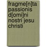 Fragme[n]ta passionis d[omi]ni nostri Jesu Christi by Carl von Reifitz