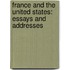 France and the United States: Essays and Addresses