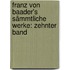 Franz Von Baader's Sämmtliche Werke: zehnter Band