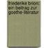 Friederike Brion: Ein Beitrag zur Goethe-literatur