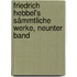 Friedrich Hebbel's Sämmtliche Werke, neunter Band