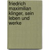 Friedrich Maximilian Klinger, sein Leben und Werke door Rieger