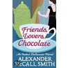 Friends, Lovers, Chocolate. Alexander McCall Smith by Alexander MacCall Smith