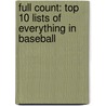 Full Count: Top 10 Lists of Everything in Baseball by Matthew Harrigan