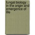 Fungal Biology in the Origin and Emergence of Life