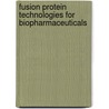 Fusion Protein Technologies for Biopharmaceuticals door Stefan R. Schmidt