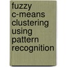 Fuzzy C-means Clustering using Pattern Recognition door Md. Ehsanul Karim