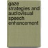 Gaze Strategies and Audiovisual Speech Enhancement