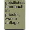 Geistliches Handbuch für Priester, Zweite Auflage by Saint Alfonso Maria De' Liguori